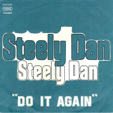 Steely Dan. Steely Dan is a jazz rock band formed in 1972 in New York. It was formed by the following core members: You can view the lyrics, alternate interprations and sheet music for Steely Dan's Do It Again at Lyrics.org. The duo met while attending Bard College in New York.